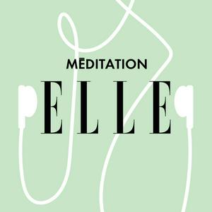 Ascolta ELLE Méditation nell'app