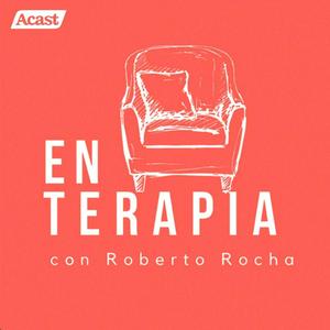 Ascolta En terapia con Roberto Rocha nell'app