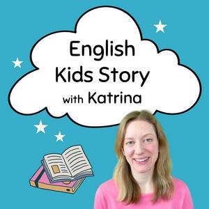 Ascolta English Kids Story with Katrina nell'app