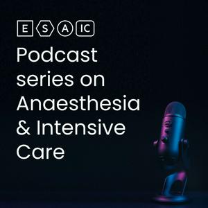 Ascolta ESAIC Podcast series on anaesthesia & intensive care nell'app