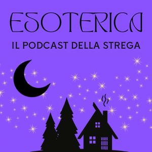 Ascolta ESOTERICA - il podcast della strega nell'app