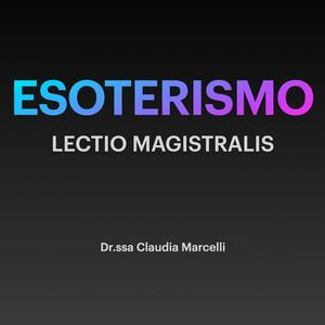 Ascolta ESOTERISMO Lectio Magistralis nell'app