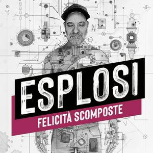 Ascolta Esplosi - Felicità scomposte nell'app