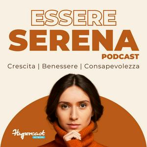 Ascolta Essere Serena Podcast nell'app