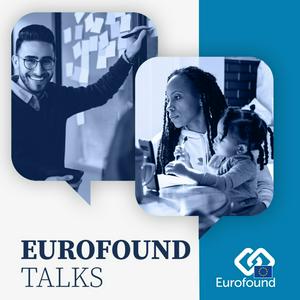 Ascolta Eurofound Talks nell'app