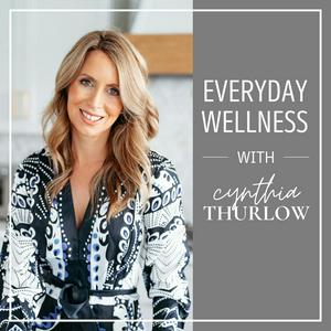 Ascolta Everyday Wellness with Cynthia Thurlow ™ nell'app