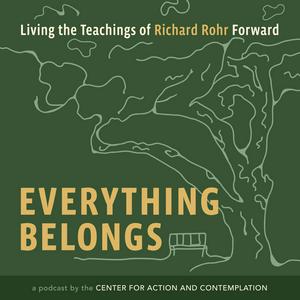 Ascolta Everything Belongs: Living the Teachings of Richard Rohr Forward nell'app