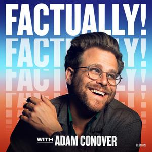 Ascolta Factually! with Adam Conover nell'app