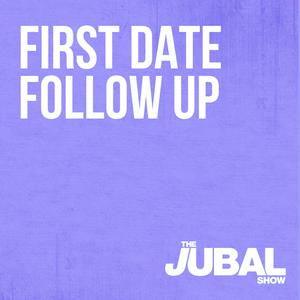 Ascolta First Date Follow Up - The Jubal Show nell'app