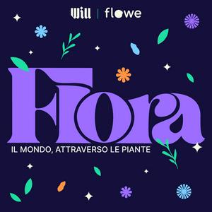 Ascolta Flora | Il mondo, attraverso le piante nell'app