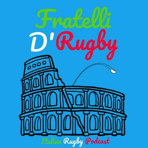 Ascolta Fratelli d'Rugby - The Italian Rugby Podcast nell'app