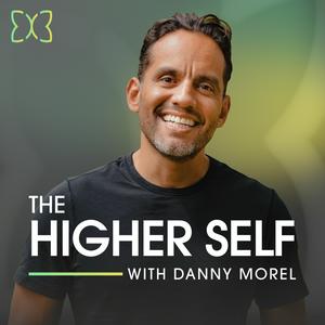 Ascolta The Higher Self with Danny Morel nell'app