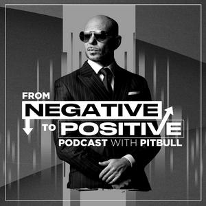 Ascolta From Negative to Positive with Pitbull nell'app