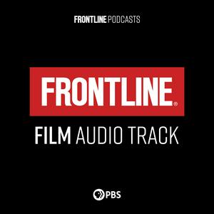 Ascolta FRONTLINE: Film Audio Track | PBS nell'app