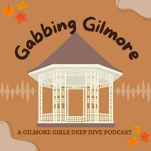 Ascolta Gabbing Gilmore: A Gilmore Girls Deep Dive nell'app