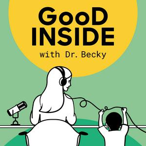 Ascolta Good Inside with Dr. Becky nell'app