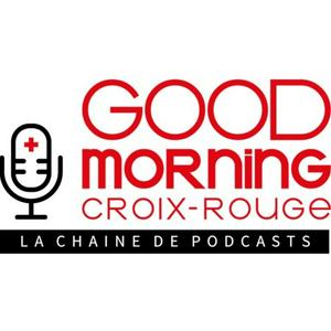 Ascolta Good Morning Croix-Rouge, la chaîne de podcasts nell'app