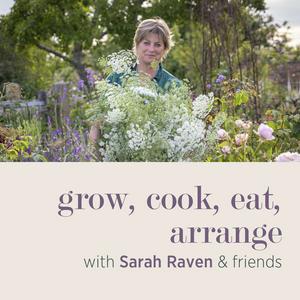 Ascolta grow, cook, eat, arrange with Sarah Raven & friends nell'app