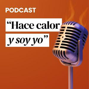 Ascolta "Hace calor y soy yo" nell'app