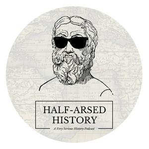 Ascolta Half-Arsed History nell'app