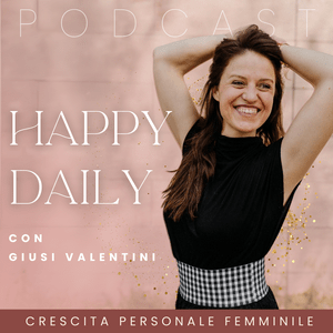 Ascolta Happy Daily di Giusi Valentini nell'app