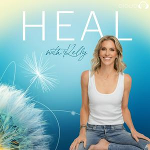 Ascolta HEAL with Kelly nell'app