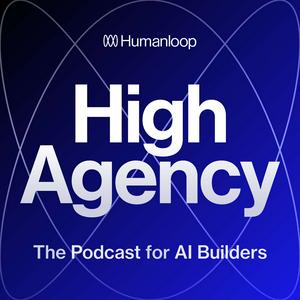 Ascolta High Agency: The Podcast for AI Builders nell'app