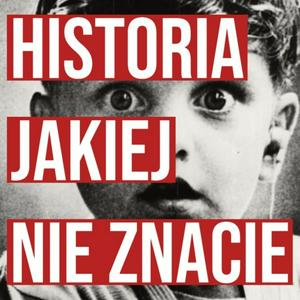 Ascolta Historia Jakiej Nie Znacie nell'app