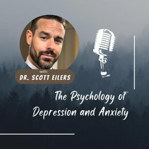 Ascolta The Psychology of Depression and Anxiety - Dr. Scott Eilers nell'app