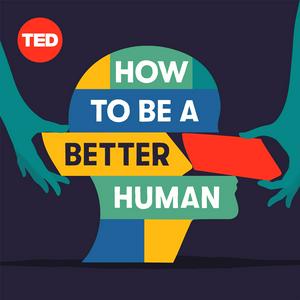 Ascolta How to Be a Better Human nell'app