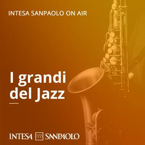 Ascolta I grandi del Jazz - Intesa Sanpaolo On Air nell'app