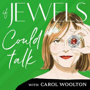 Ascolta If Jewels Could Talk with Carol Woolton nell'app