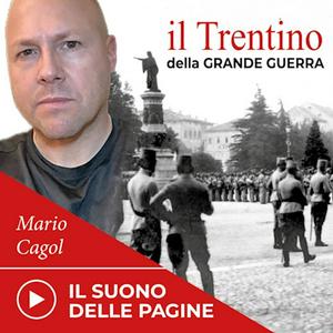 Ascolta Il suono delle pagine - Il Trentino nella Grande Guerra nell'app