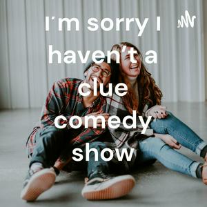 Ascolta I'm sorry I haven't a clue comedy show nell'app