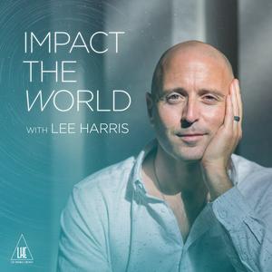 Ascolta Impact the World with Lee Harris nell'app