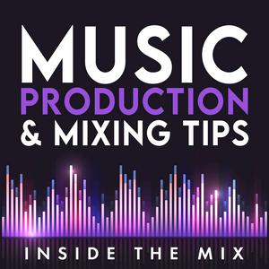 Ascolta Music Production and Mixing Tips for Music Producers and Artists | Inside The Mix nell'app