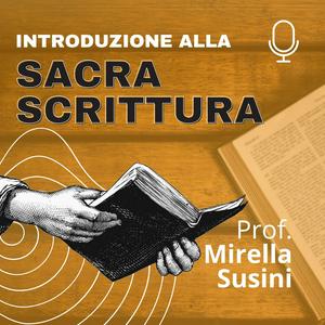 Ascolta Introduzione alle Sacre Scritture - a cura della Prof. Mirella Susini nell'app