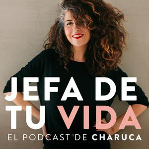 Ascolta Jefa de tu vida. El podcast de Charuca nell'app