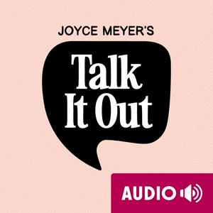 Ascolta Joyce Meyer's Talk It Out Podcast nell'app