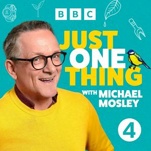 Ascolta Just One Thing - with Michael Mosley nell'app