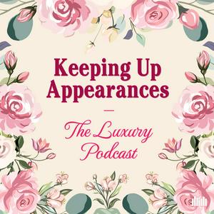 Ascolta Keeping Up Appearances: The Luxury Podcast nell'app