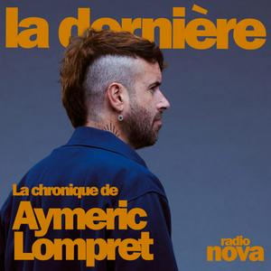 Ascolta La chronique d'Aymeric Lompret nell'app