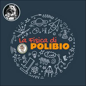 Ascolta La Fisica di Polibio nell'app