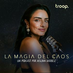 Ascolta LA MAGIA DEL CAOS con Aislinn Derbez nell'app