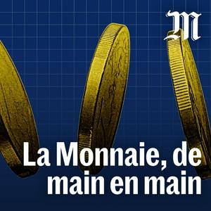 Ascolta La monnaie, de main en main nell'app