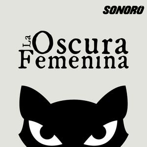 Ascolta La Oscura Femenina nell'app