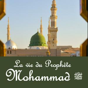 Ascolta La vie du Prophète Mohammad ﷺ nell'app