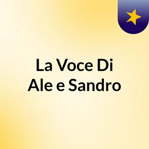 Ascolta La Voce Di Ale e Sandro nell'app