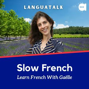 Ascolta LanguaTalk Slow French: Learn French With Gaëlle | French podcast for A2-B1 nell'app