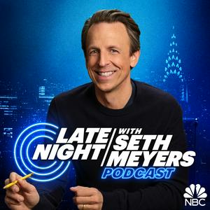 Ascolta Late Night with Seth Meyers Podcast nell'app